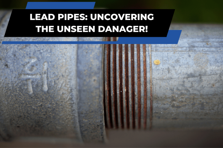 Understanding the Hidden Dangers of Lead Pipes