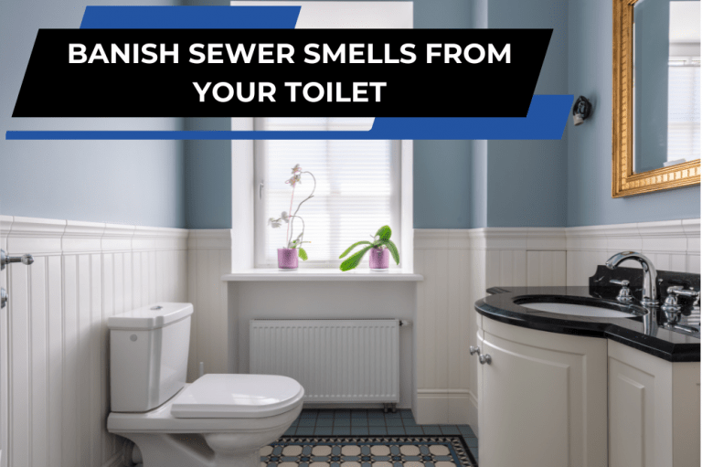 Dealing with Sewer Smells from Your Toilet